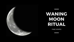 Waning moon ritual
